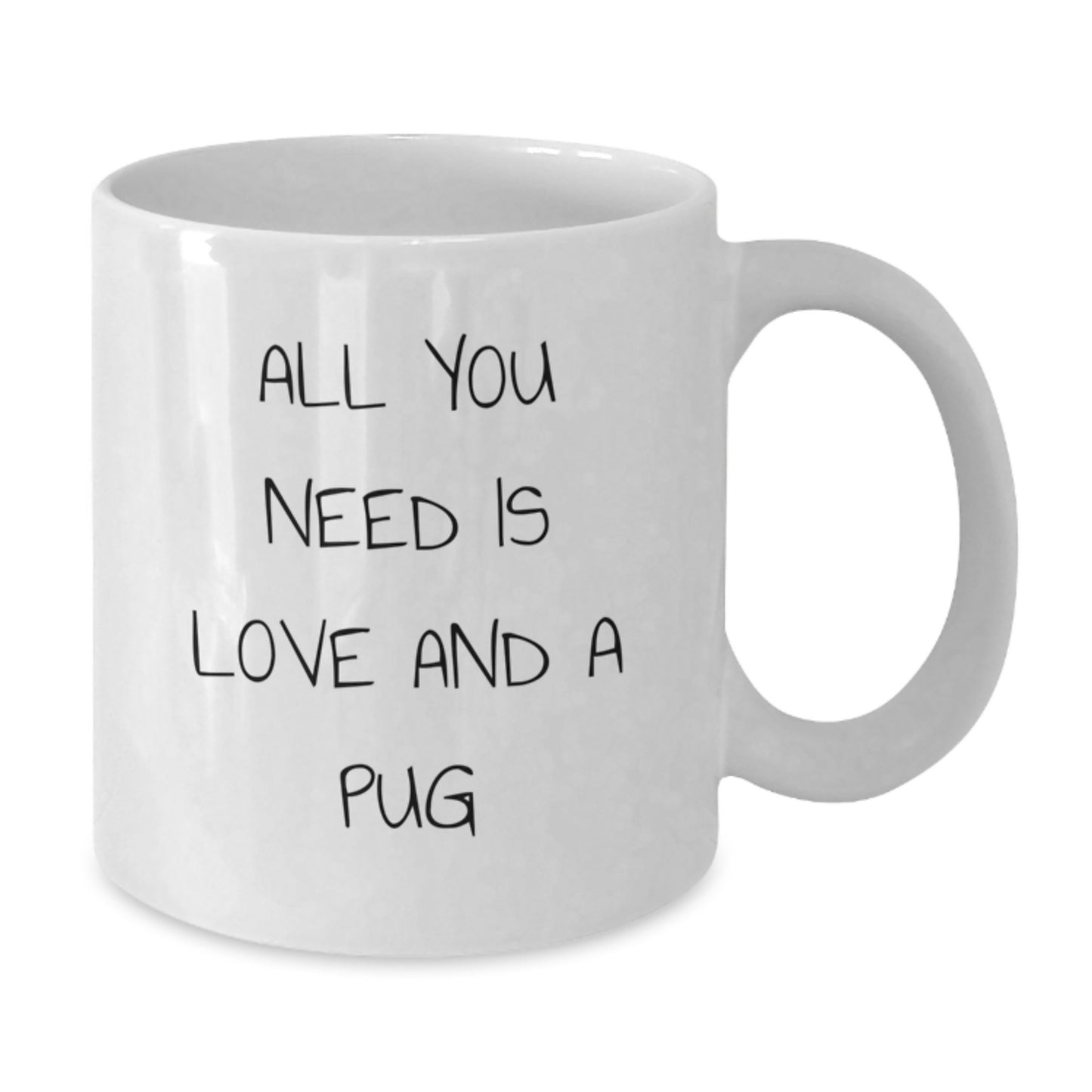 Funny Pug Dog Gifts for Friends and Family - White Coffee Mug, 'All You Need Is Love And A Pug' Quote, Graduation Unique Gifts from Men, Women, Family - Additional