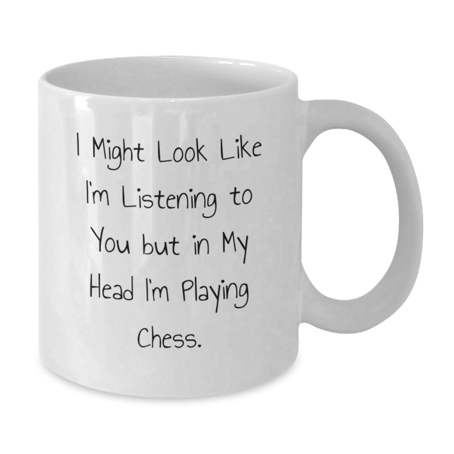Funny Chess Gifts for Men from Friends - I Might Look Like I'm Listening, But In My Head I'm Playing Chess White Coffee Mug - Additional