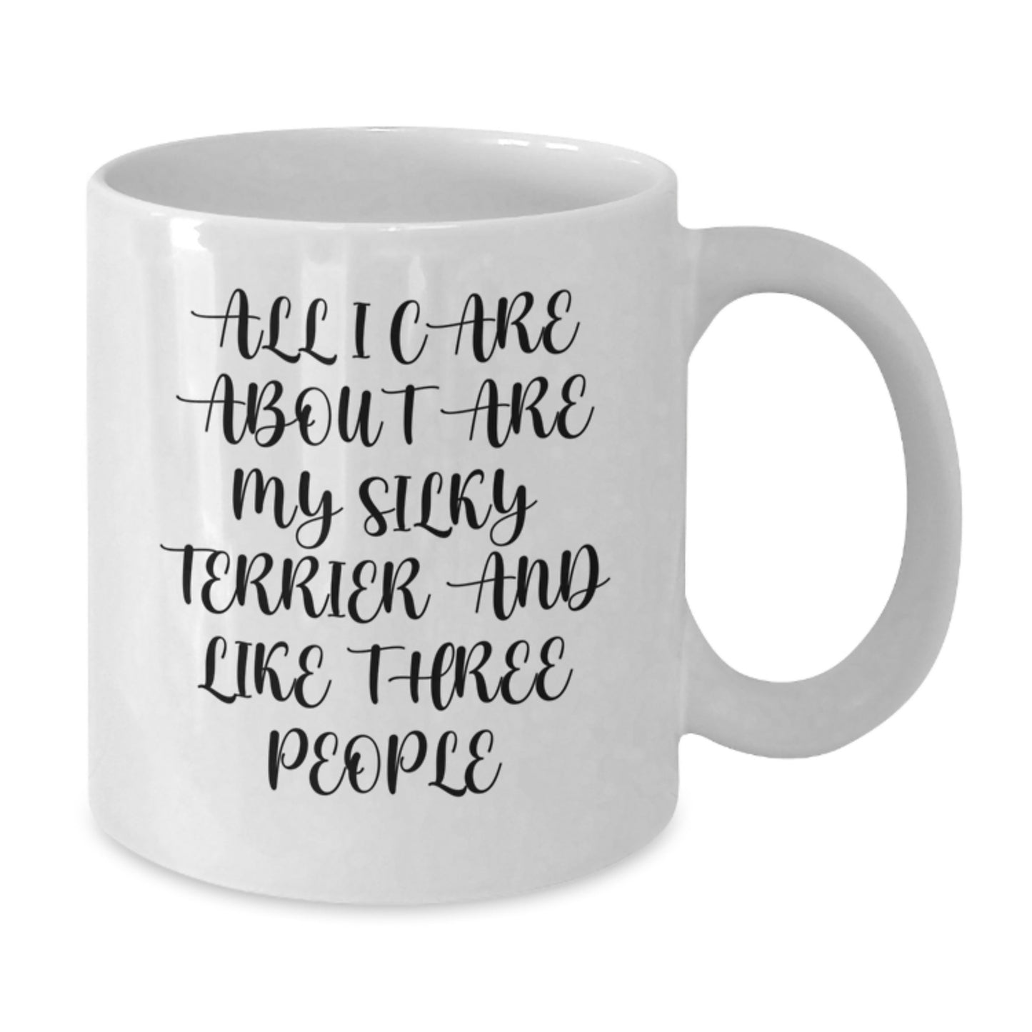 Funny Silky Terrier Dog Lover Gifts for Men, Women, and Friends - 'All I Care About Are My Silky Terrier And Like Three People' Quote on White Coffee Mug, Birthday Unique Gifts from Family, Coworkers - Additional