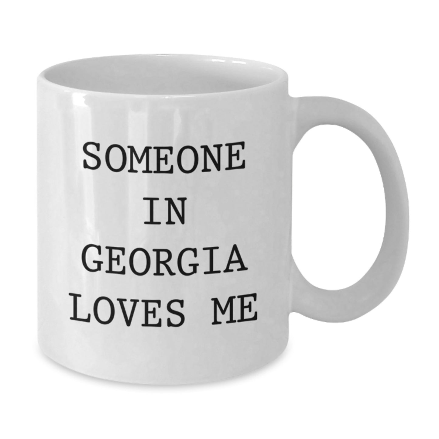 Georgia Lovers Funny Quote White Coffee Mug Gifts from Friends, Gifts for Georgia, Someone In Georgia Loves Me, Birthday Unique Wishes - Additional