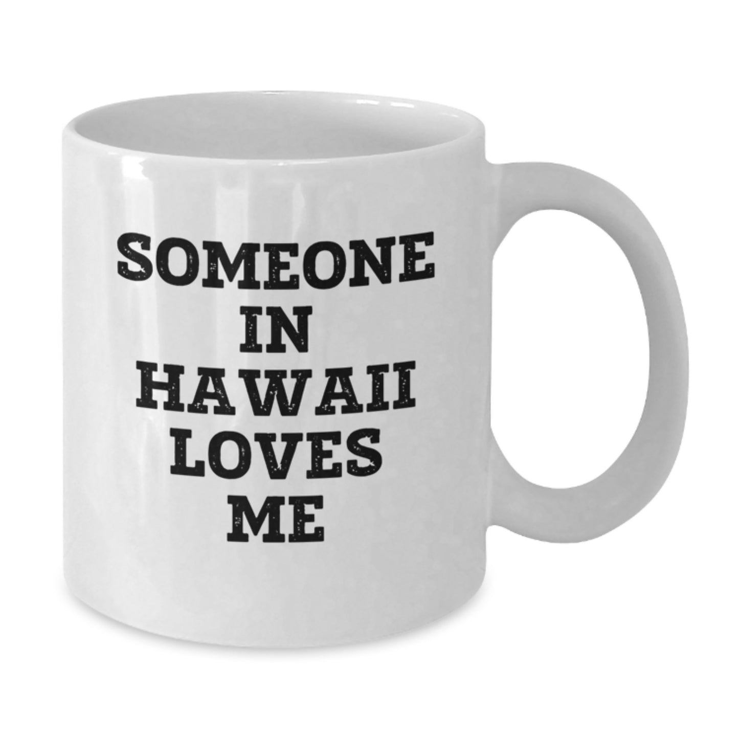 Someone in Hawaii Loves Me White Coffee Mug, Funny Hawaii Gifts for Birthday, White Coffee Mug for Friends, Family, Coworkers, Gifts from Hawaii - Additional