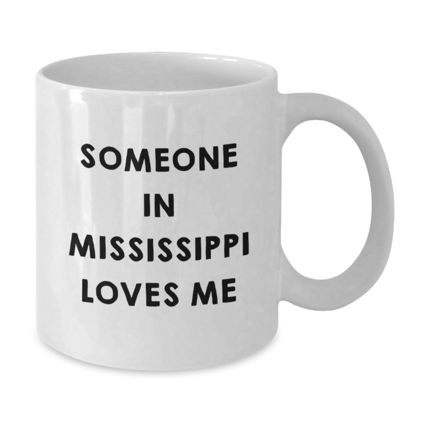 Someone In Mississippi Loves Me Funny White Coffee Mug Gifts from Friends in Mississippi for Birthday - Additional