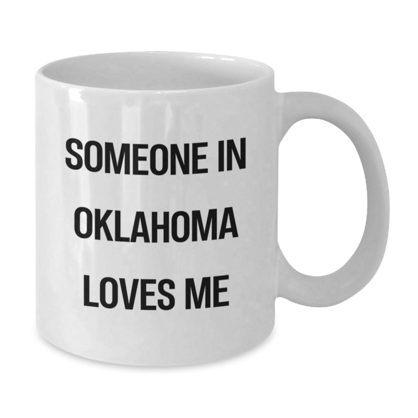 Someone in Oklahoma Loves Me Funny White Coffee Mug Gifts from Friends to Oklahoma, Birthday Unique Oklahoma Gifts - Additional