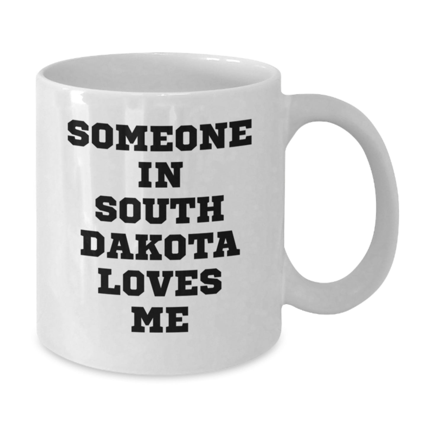 Funny South Dakota Gifts for Friends - Someone In South Dakota Loves Me White Coffee Mug, Birthday Unique Gifts from Friends - Additional