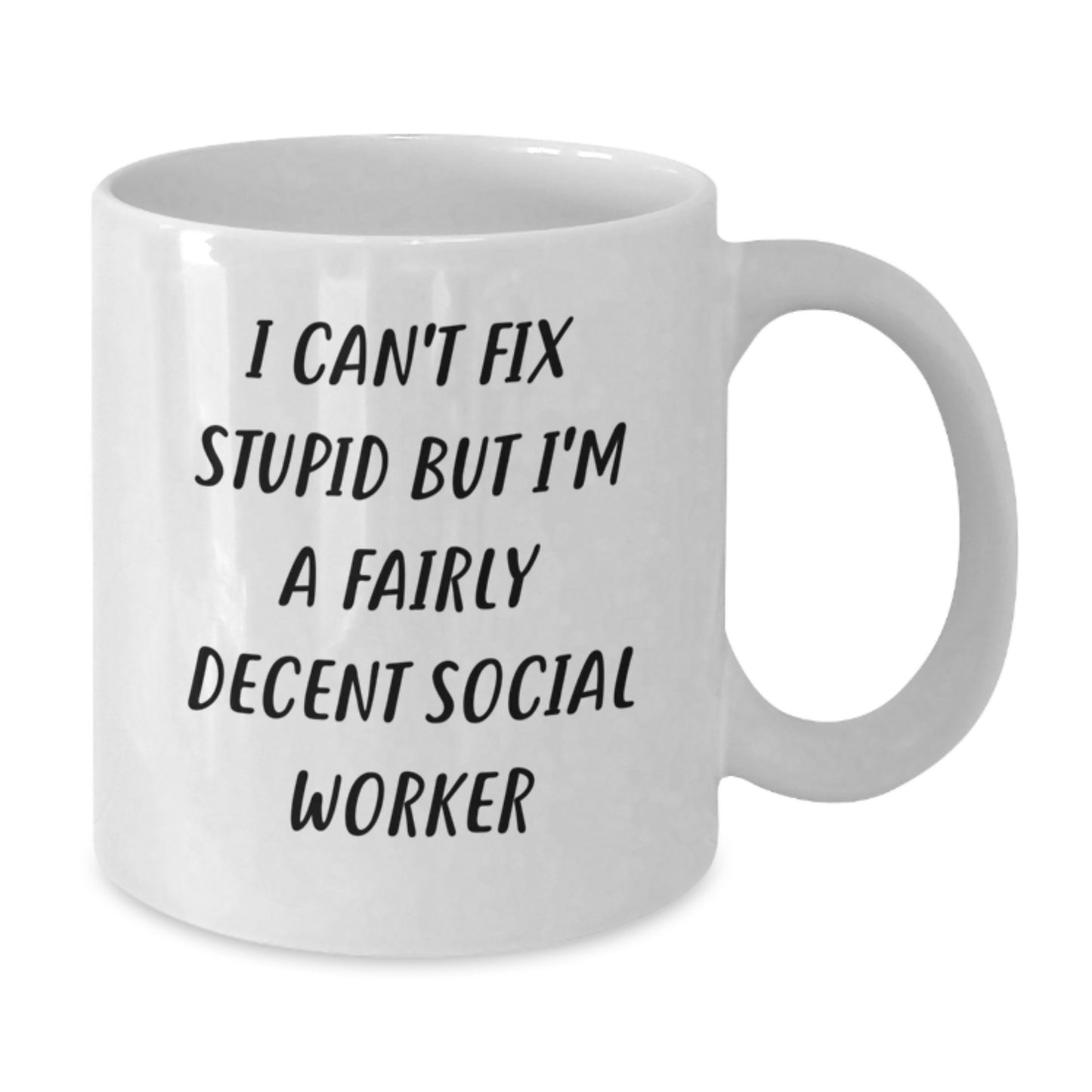 Funny Social Worker Mug Gifts from Friends for Birthday - I Can't Fix Stupid But I'm A Decent White Coffee Mug - Additional