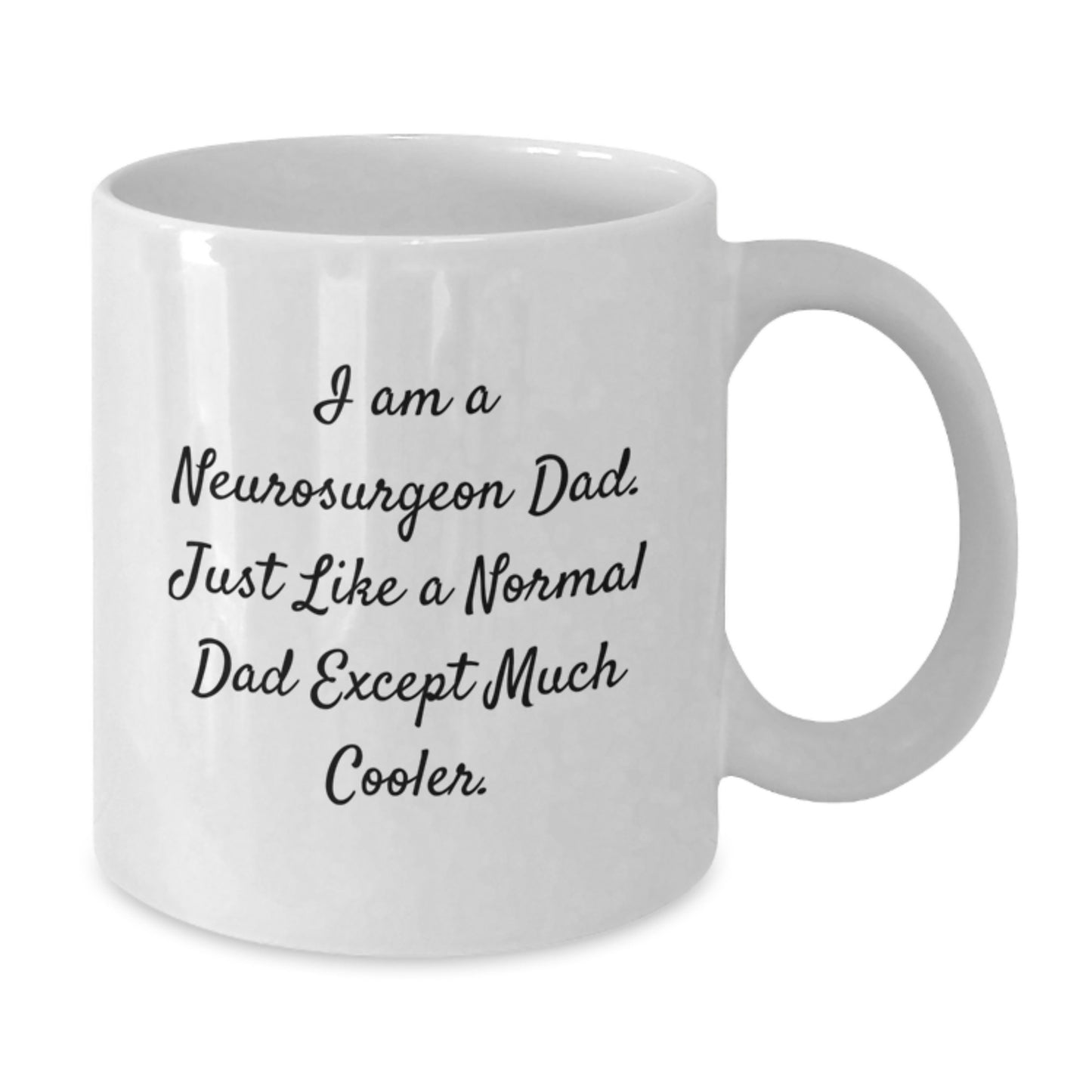 Funny Neurosurgeon Gifts, Christmas Unique Gifts for Men, I Am A Neurosurgeon Dad White Coffee Mug - Additional