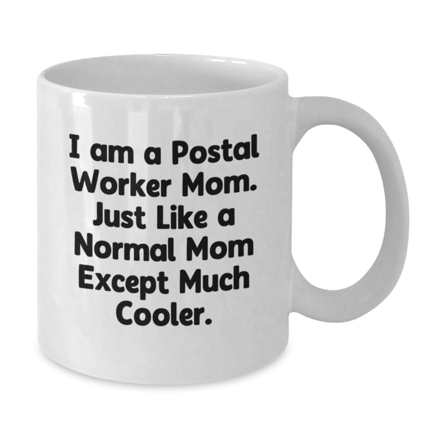 Funny Postal Worker Mom Gifts from Friends - I Am A Postal Worker Mom White Coffee Mug for Christmas - Unique Postal Worker White Coffee Mug - Additional