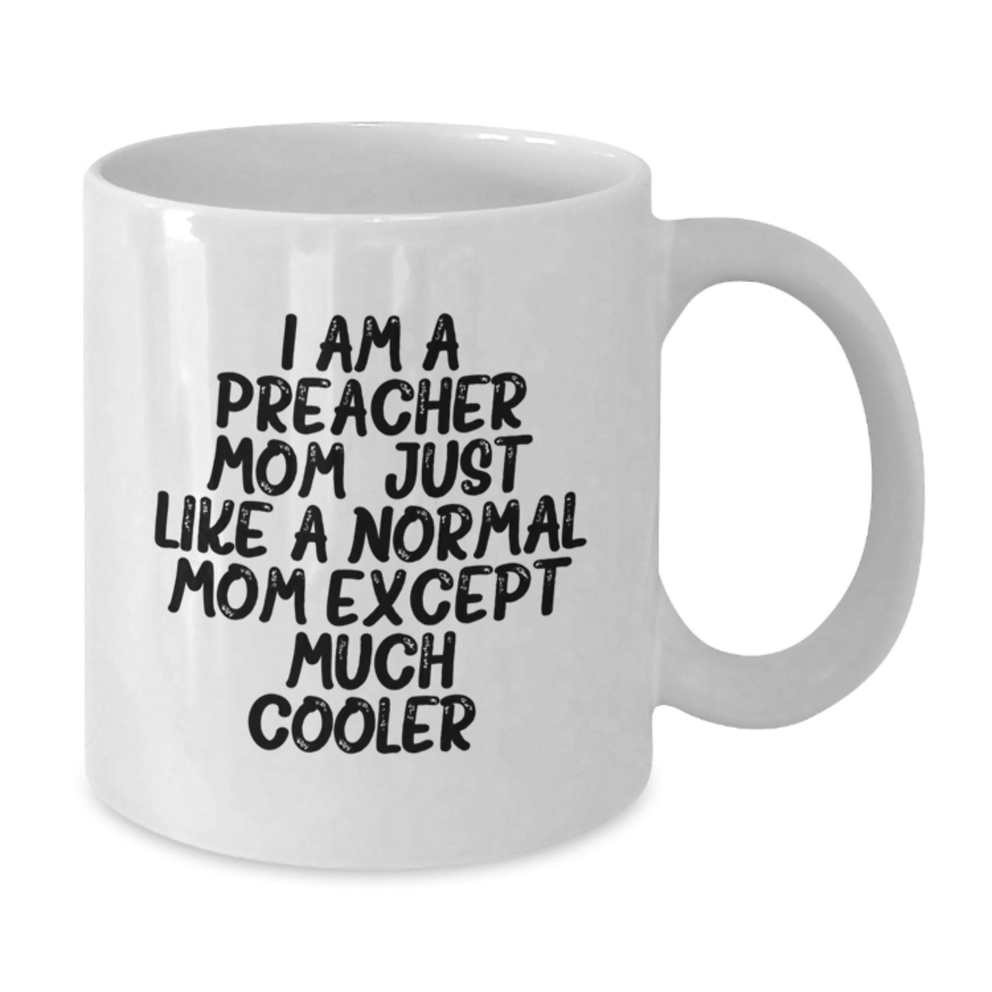 Funny Preacher Mom White Coffee Mug Gifts from Friends to Preacher on Christmas Unique Gifts - Additional