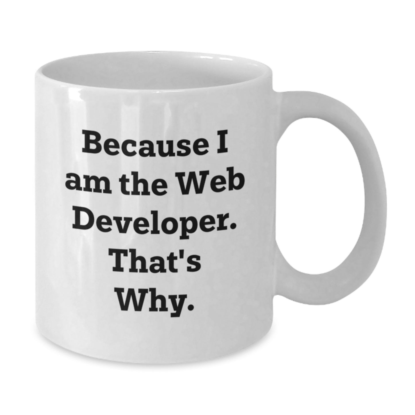 Funny Web Developer Gifts for Men from Friends, Christmas Unique Mugs with Because I Am The Web Developer. That's Why., White Coffee Mug - Additional