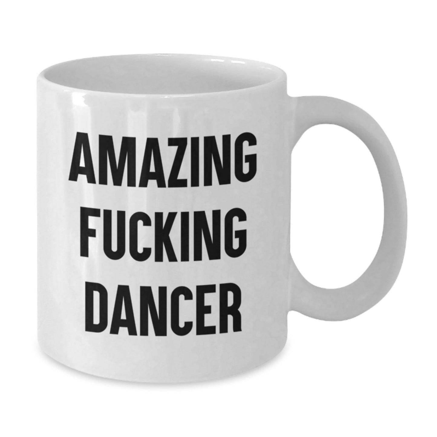 Funny Dancer White Coffee Mug, Amazing Gift for Dancer Friends on Christmas Unique Gifts from Men to Women - Additional