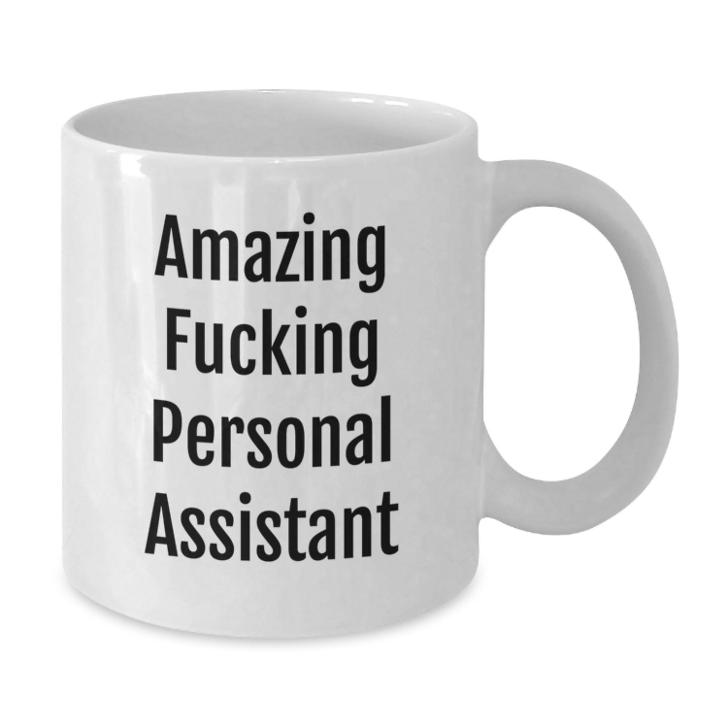 Funny Personal Assistant Christmas Unique Gifts from Friends - White Coffee Mug, 11oz or 15oz, Ceramic, for Personal Assistant Enthusiasts, 'Amazing F--king Personal Assistant', Unique Gift Idea - Additional