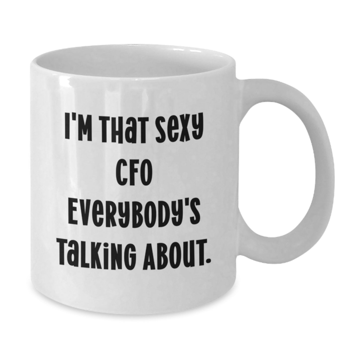 Funny CFO Gifts for Men, White Coffee Mugs with I'm That Sexy Cfo Everybody's Talking About, Perfect for Christmas Unique Gifts from Friends, Family, or Coworkers to Men in the Office. - Additional
