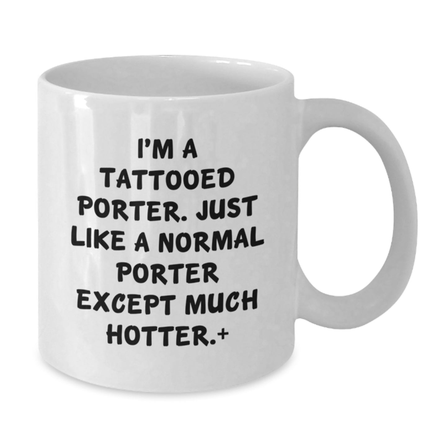 Funny Gifts for Porter, White Coffee Mugs with I'm A Tattooed Porter Quote, Christmas Unique Gifts from Friends - Additional