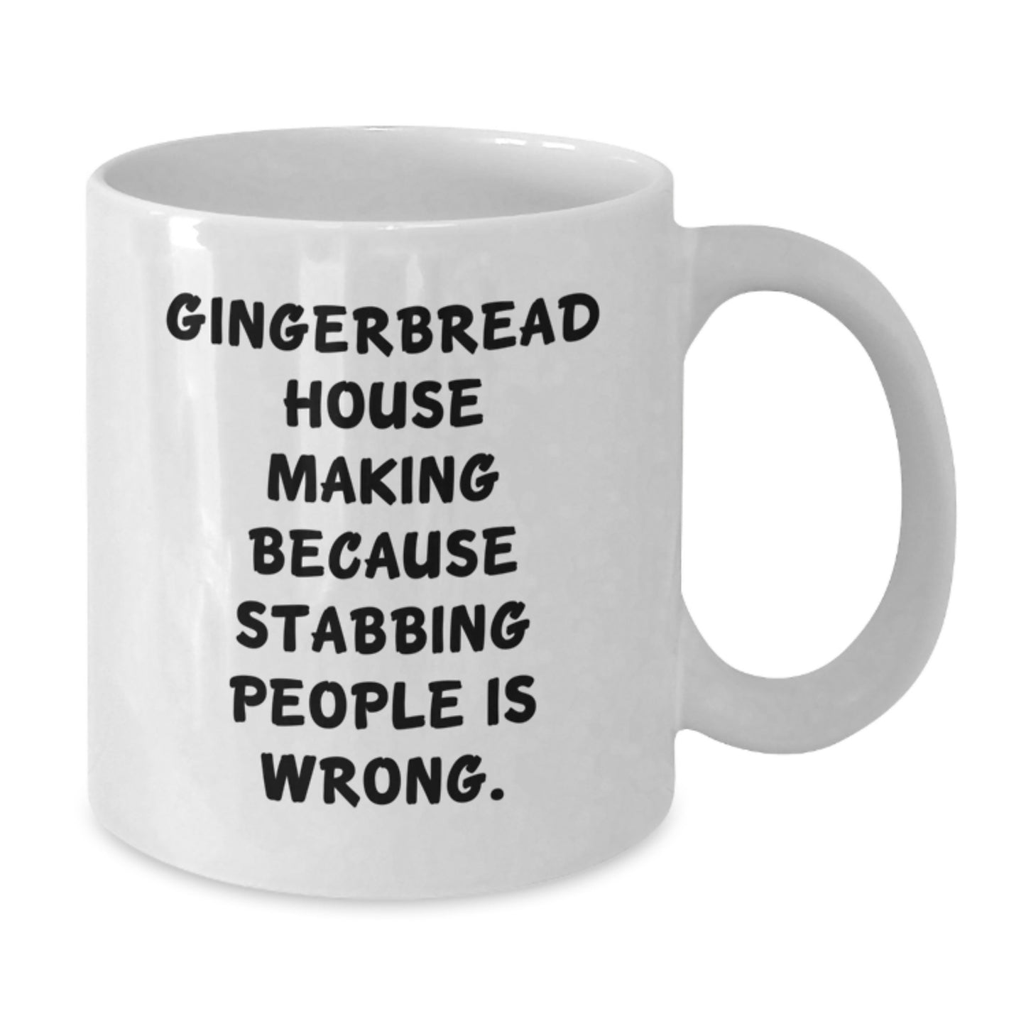 Funny Gingerbread House Making Christmas Unique Gifts for Friends from Men, White Coffee Mug, Gingerbread House Making Because Stabbing People Is Wrong. - Additional