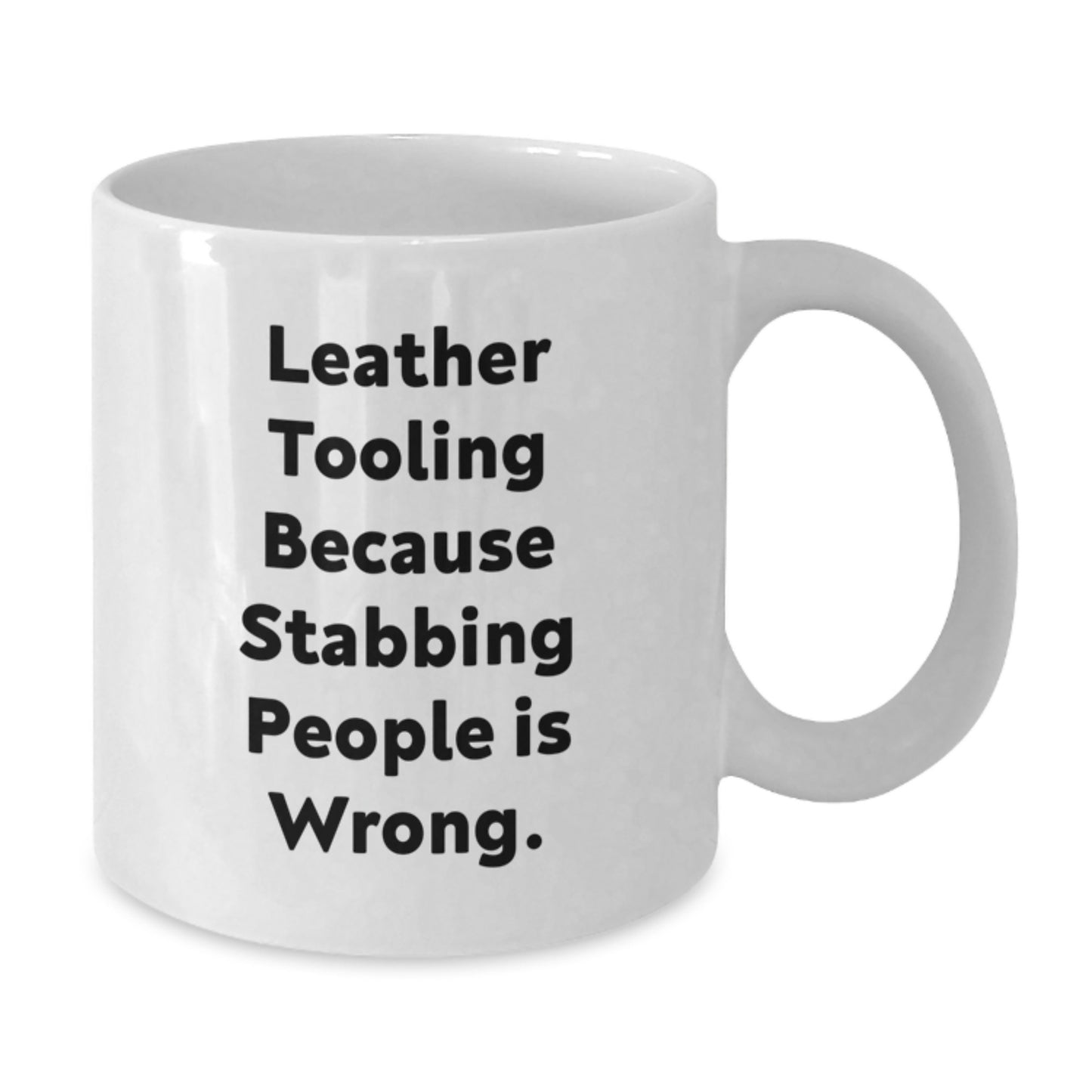 Leather Tooling Gifts from Friends, Funny Mugs for Men, Women, Coworkers - 'Leather Tooling Because Stabbing People Is Wrong.' - Additional
