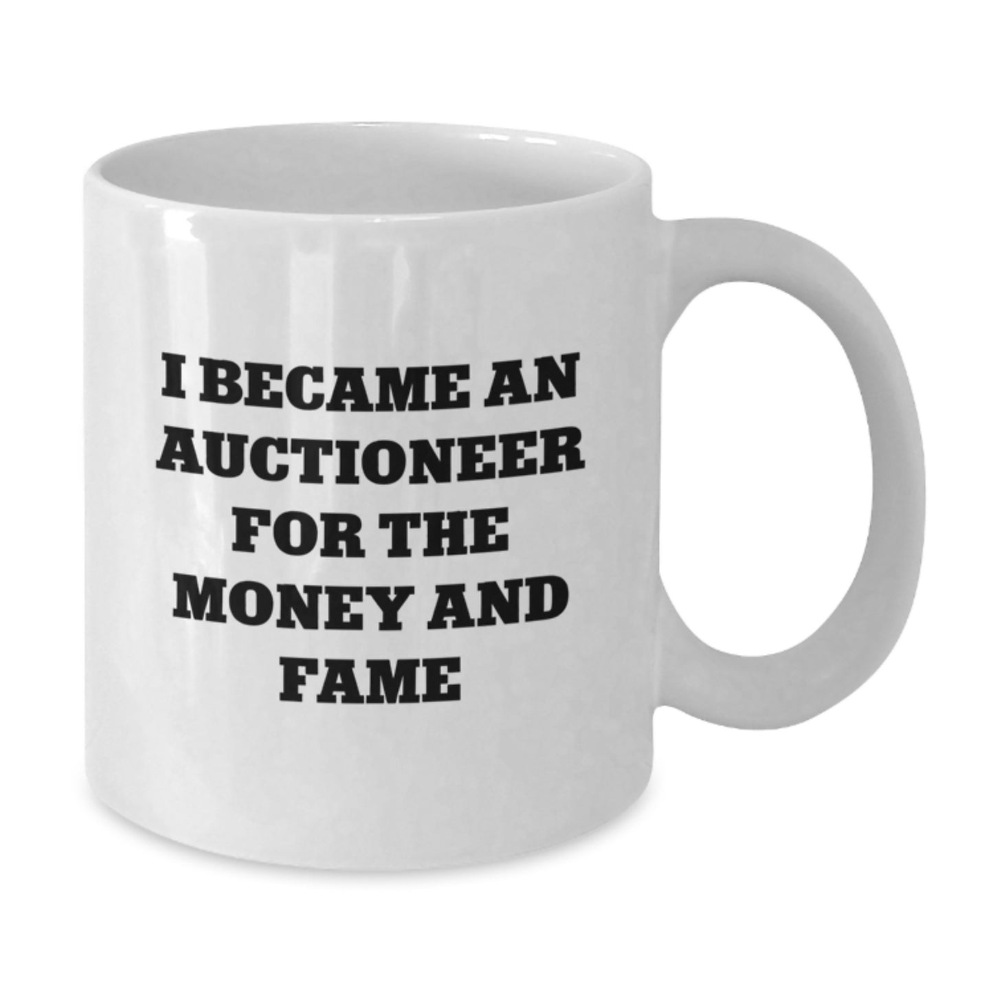 Funny Auctioneer Gifts White Coffee Mug, 'I Became An Auctioneer For The Money And Fame', Christmas Unique Gifts for Auctioneer Men - Additional