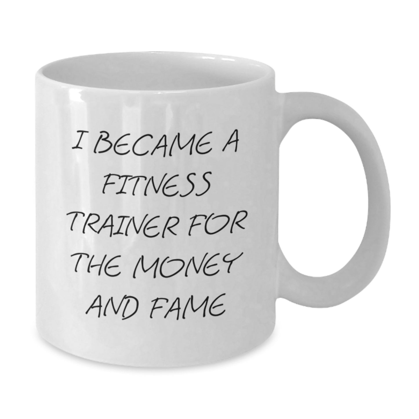 Funny Fitness Trainer Gifts For Men Women Friends From Family 'I Became A Fitness Trainer For The Money And Fame' White Coffee Mug - Additional