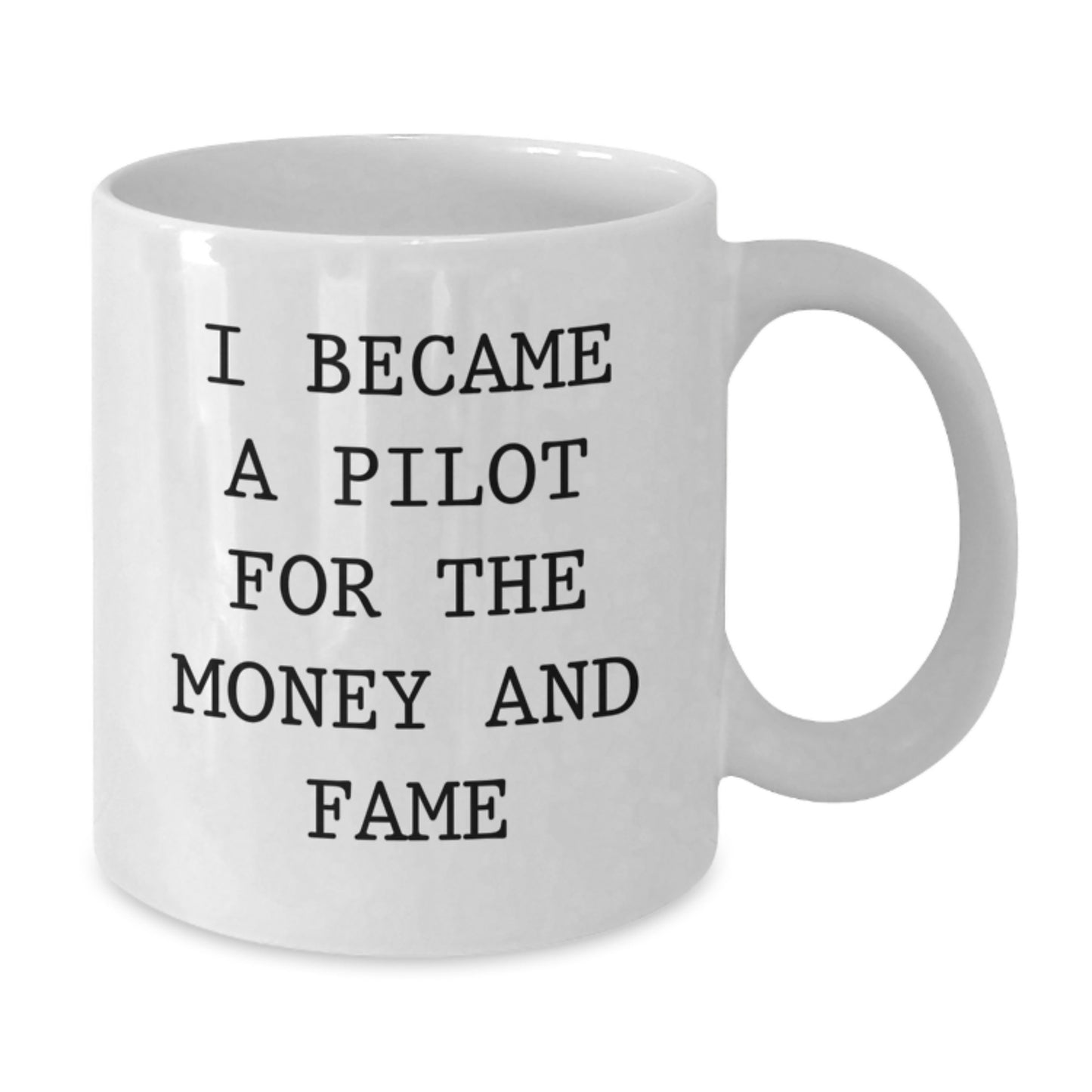 Funny Pilot Gifts for Men, White Coffee Mug with I Became A Pilot For The Money And Fame Quote, Unique Christmas Memorable Presents from Friends or Family - Additional
