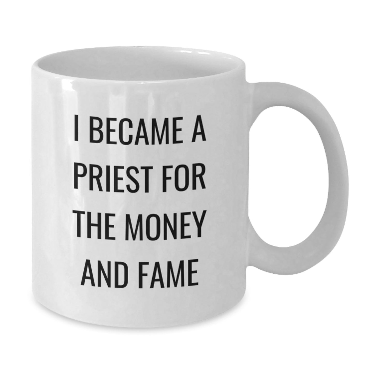 Funny Priest Gifts for Men, Priest Coffee Mug, I Became A Priest For The Money And Fame Quote, Gifts from Men to Priest for Christmas - Additional