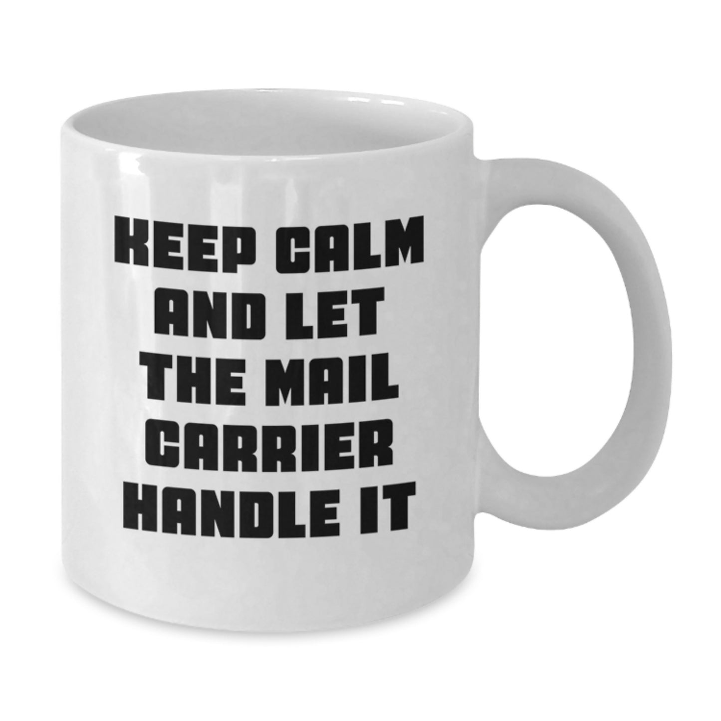 Funny Mail Carrier Gifts for Men from Friends, White Coffee Mug Perfect for Mail Carrier Appreciation, Keep Calm and Let the Mail Carrier Handle It Christmas Unique Gifts - Additional