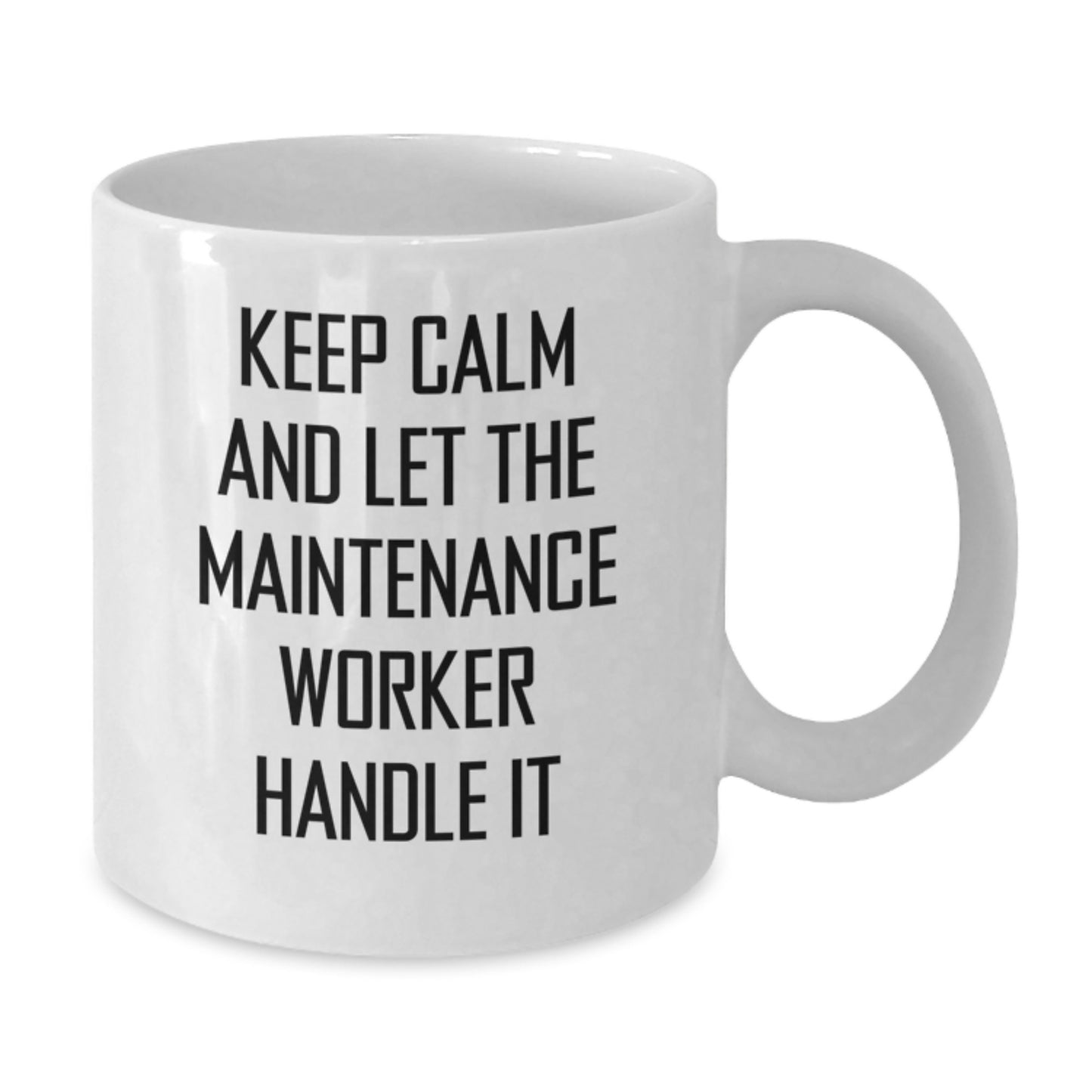 Funny Maintenance Worker Gifts for Christmas, White Coffee Mug, Gifts from Friends, Keep Calm And Let The Maintenance Worker Handle It, Maintenance Worker Mugs - Additional