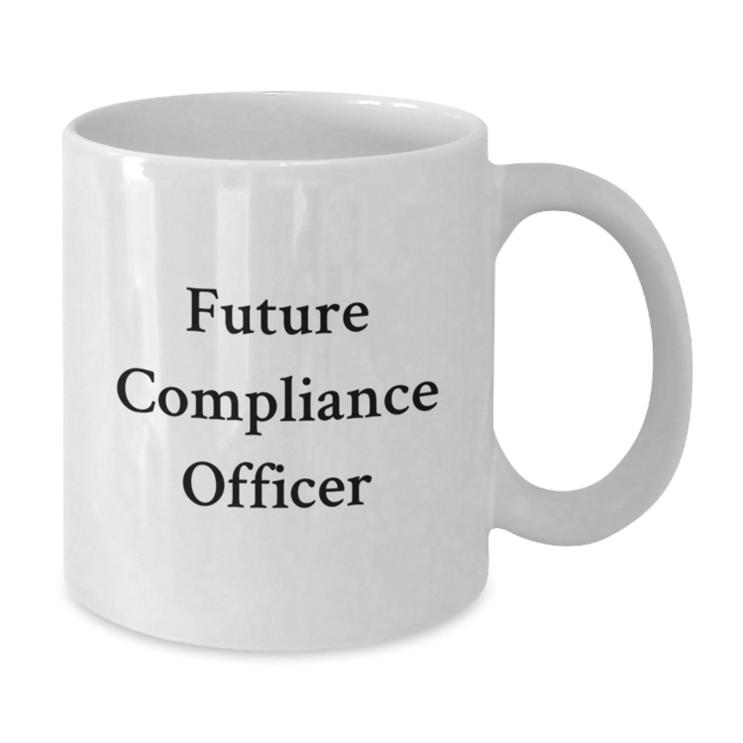 Funny Compliance Officer Gift for Future Compliance Officer, White Coffee Mug with Inspirational Quote, Perfect Graduation Unique Gifts from Friends, Family, or Coworkers - Additional