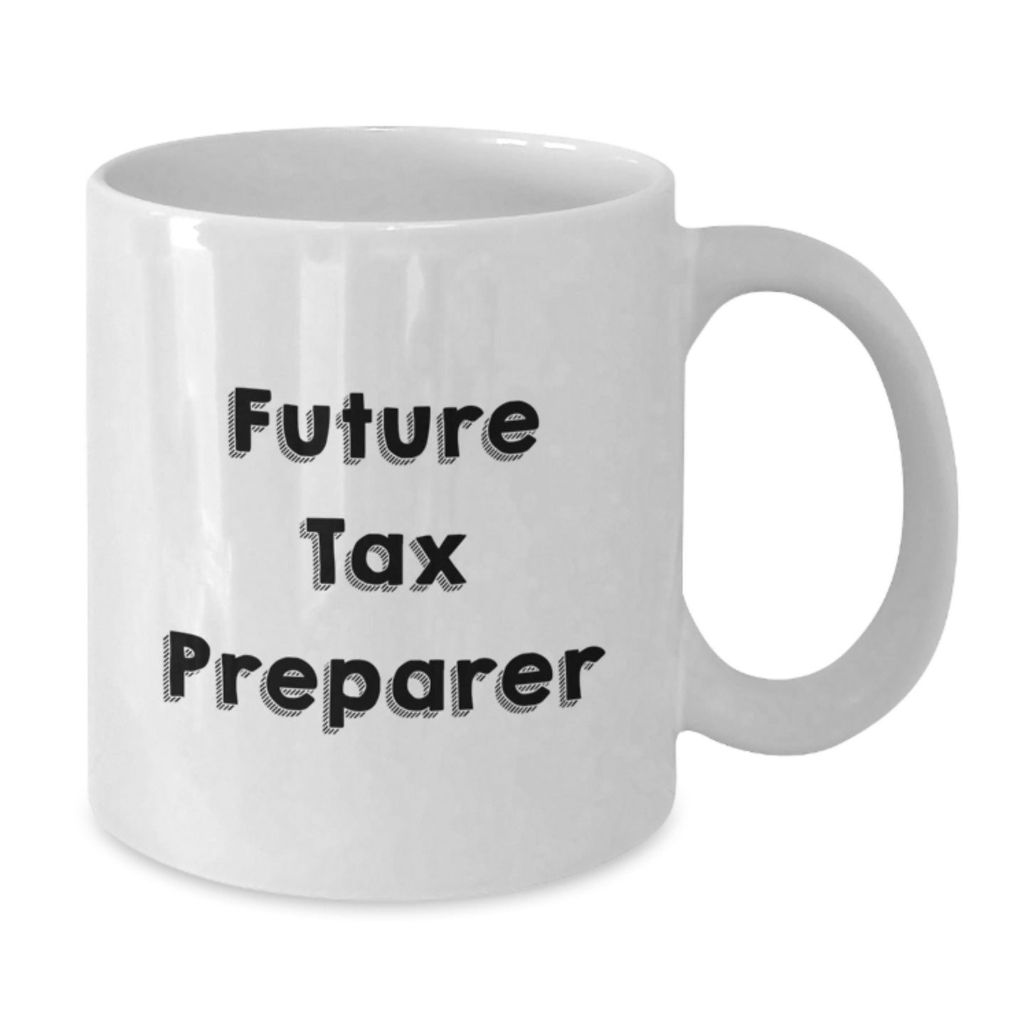 Tax Preparer Gifts from Friends - Inspirational Quote on White Coffee Mug for Future Tax Preparer Graduation Unique Gifts - Additional