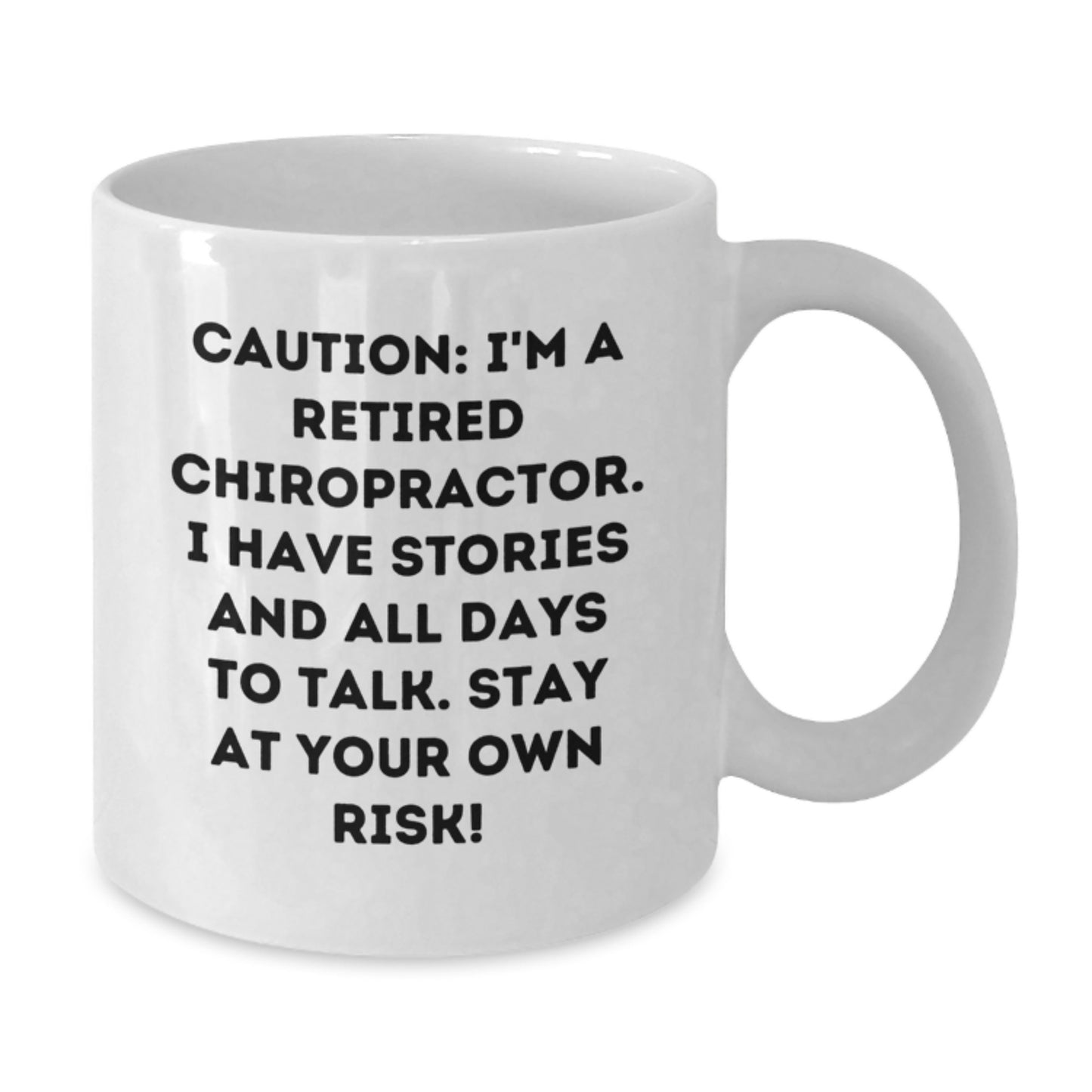 Chiropractor Humor Gifts from Friends, Funny White Coffee Mug for Graduation, Caution: I'm a Retired Chiropractor, Stay at Your Own Risk! - Additional