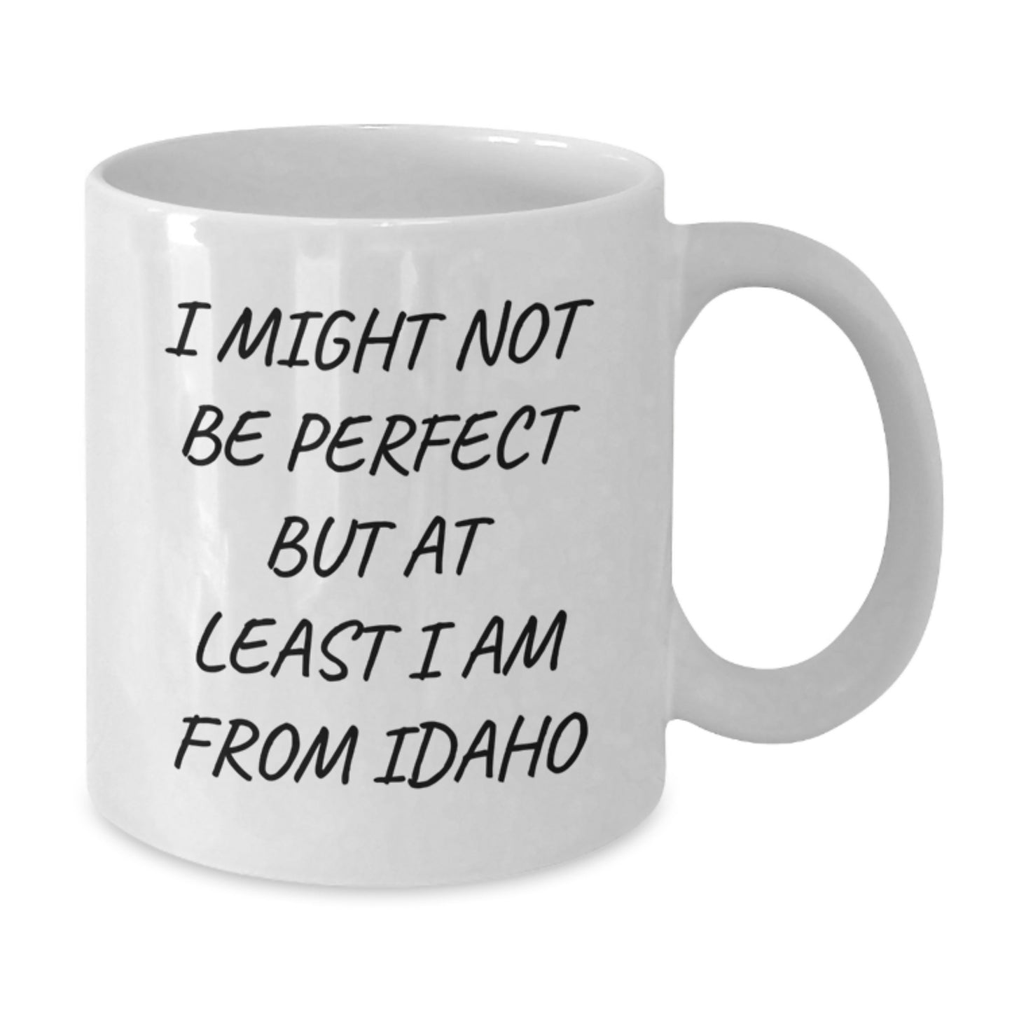 Idaho Proud White Coffee Mug, Funny Quote Gift for Idaho Friends, Graduation Unique Gifts from Family, Friends, Coworkers, 'I Might Not Be Perfect But At Least I Am From Idaho' - Additional