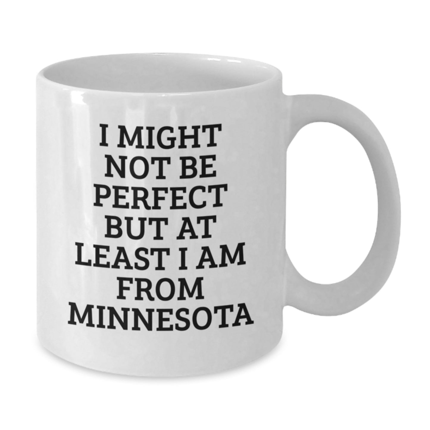Minnesota Proud White Coffee Mug, Funny Quote Gifts from Friends to Men or Women, Unique Graduation Mugs, I Might Not Be Perfect But At Least I Am From Minnesota, Gifts for Minnesota Lovers - Additional