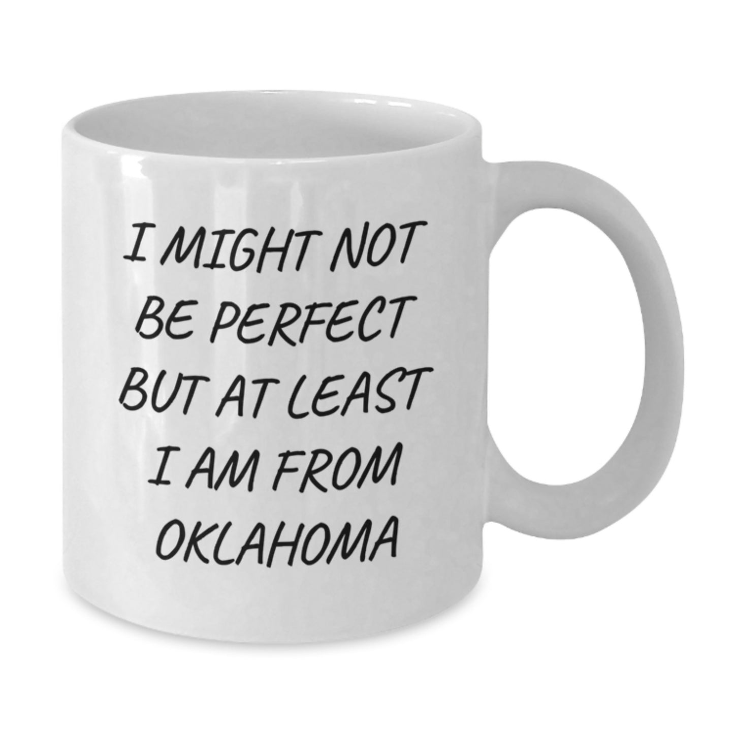 Oklahoma Funny Quote Gifts from Friends for Oklahoma, White Coffee Mug for Graduation, 'I Might Not Be Perfect' Humor - Additional