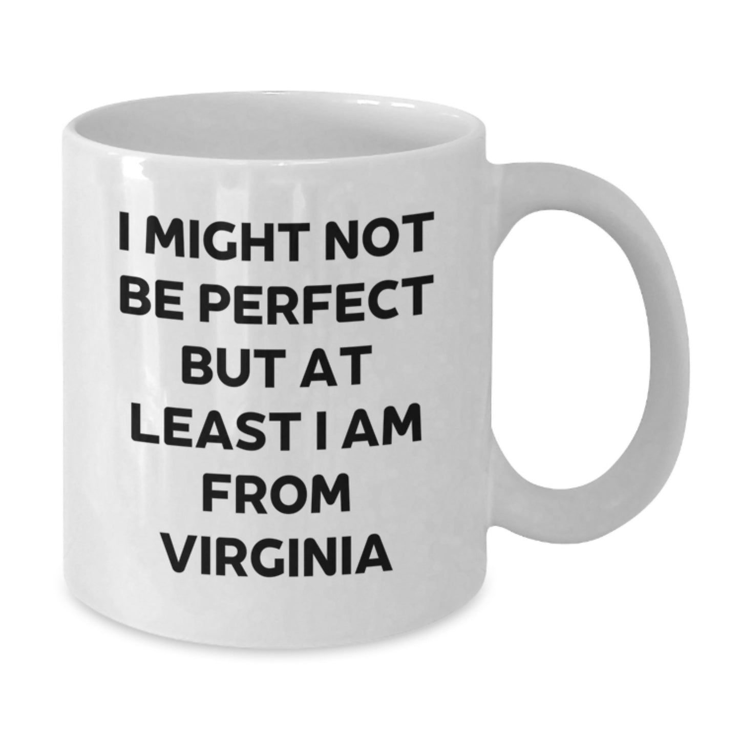 Virginia Proud Gifts from Friends and Family - 'I Might Not Be Perfect But At Least I Am From Virginia' Funny White Coffee Mug for Graduation - Additional