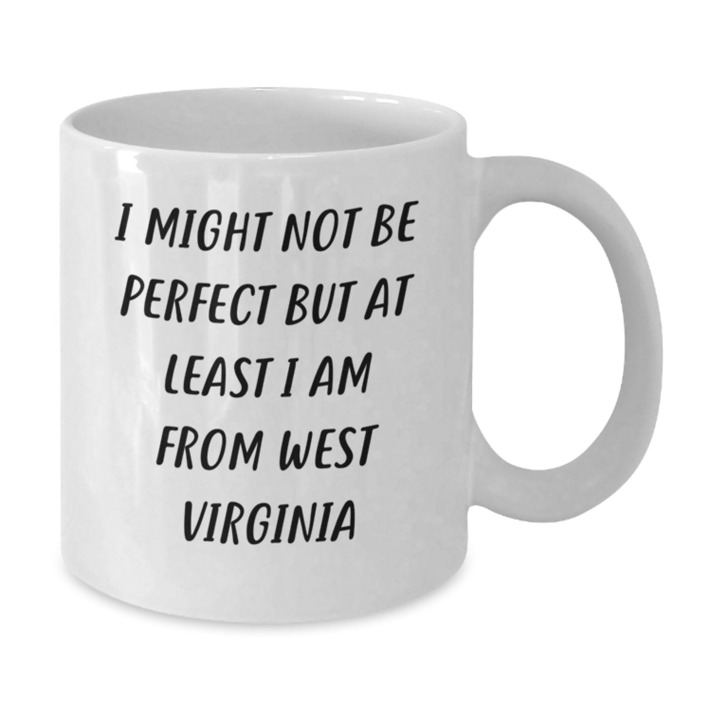 Funny West Virginia Mugs Gifts from Friends and Family for Graduation - 'I Might Not Be Perfect But At Least I Am From West Virginia' White Coffee Mug - Additional