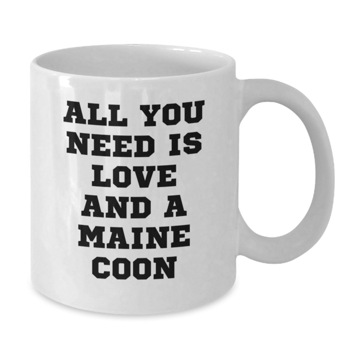 Funny Maine Coon Cat Gifts from Friends for Maine Coon Cat Lovers - White Coffee Mug, All You Need Is Love And A Maine Coon, Graduation Unique Gifts - Additional