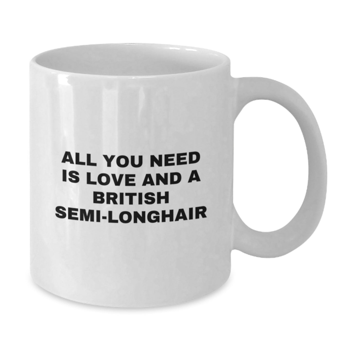 British Semi-Longhair Cat Lover Gifts from Family and Friends - White Coffee Mug - 'All You Need Is Love And A British Semi-longhair' Christmas Unique Ideas - Additional