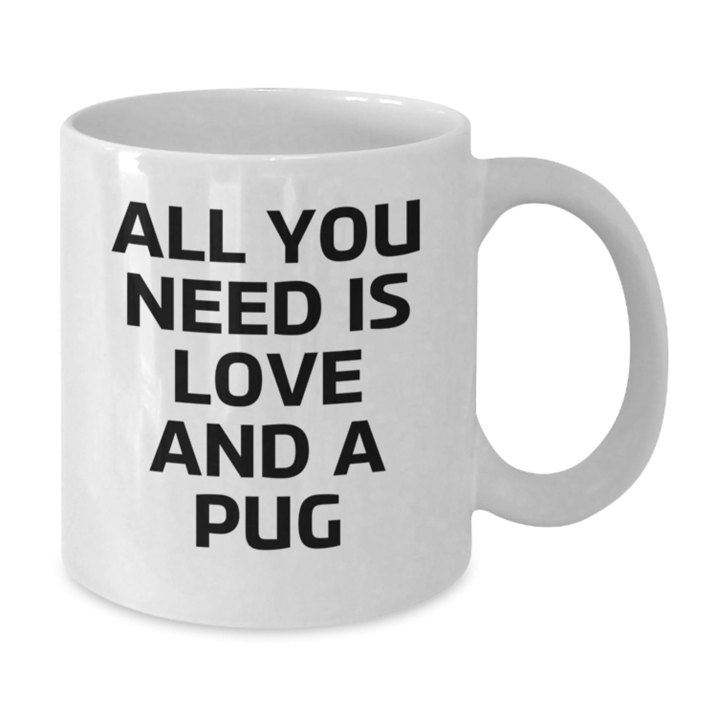 Funny Pug Dog Lovers Gifts, White Coffee Mug for Graduation, Quotes 'All You Need Is Love And A Pug' Gifts from Friends, Family, Coworkers for Pug Dog Enthusiasts - Additional