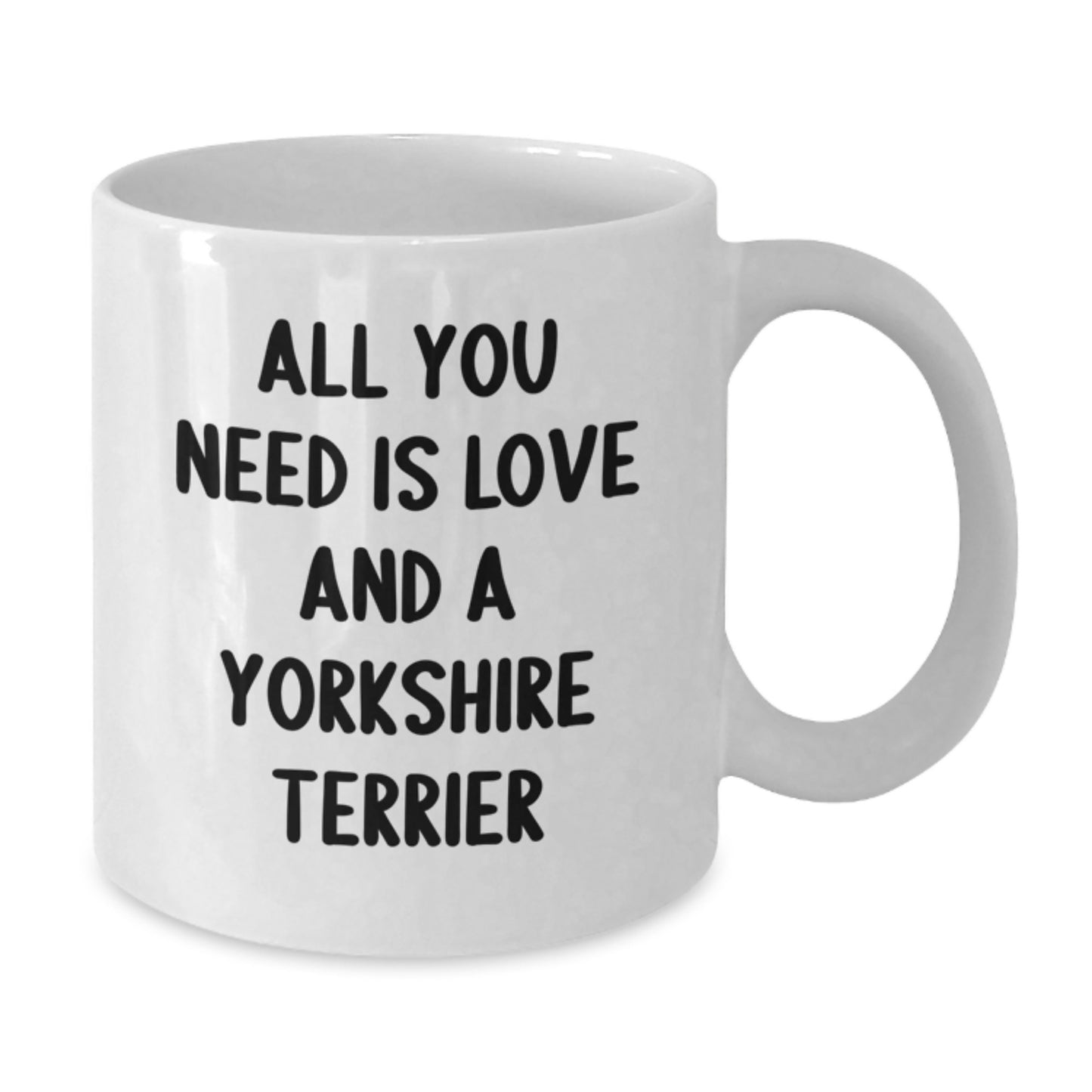 Funny Yorkshire Terrier Dog Gifts from Family and Friends - All You Need Is Love And A Yorkshire Terrier White Coffee Mug, Birthday Unique Gifts for Yorkshire Terrier Dog Lovers - Additional