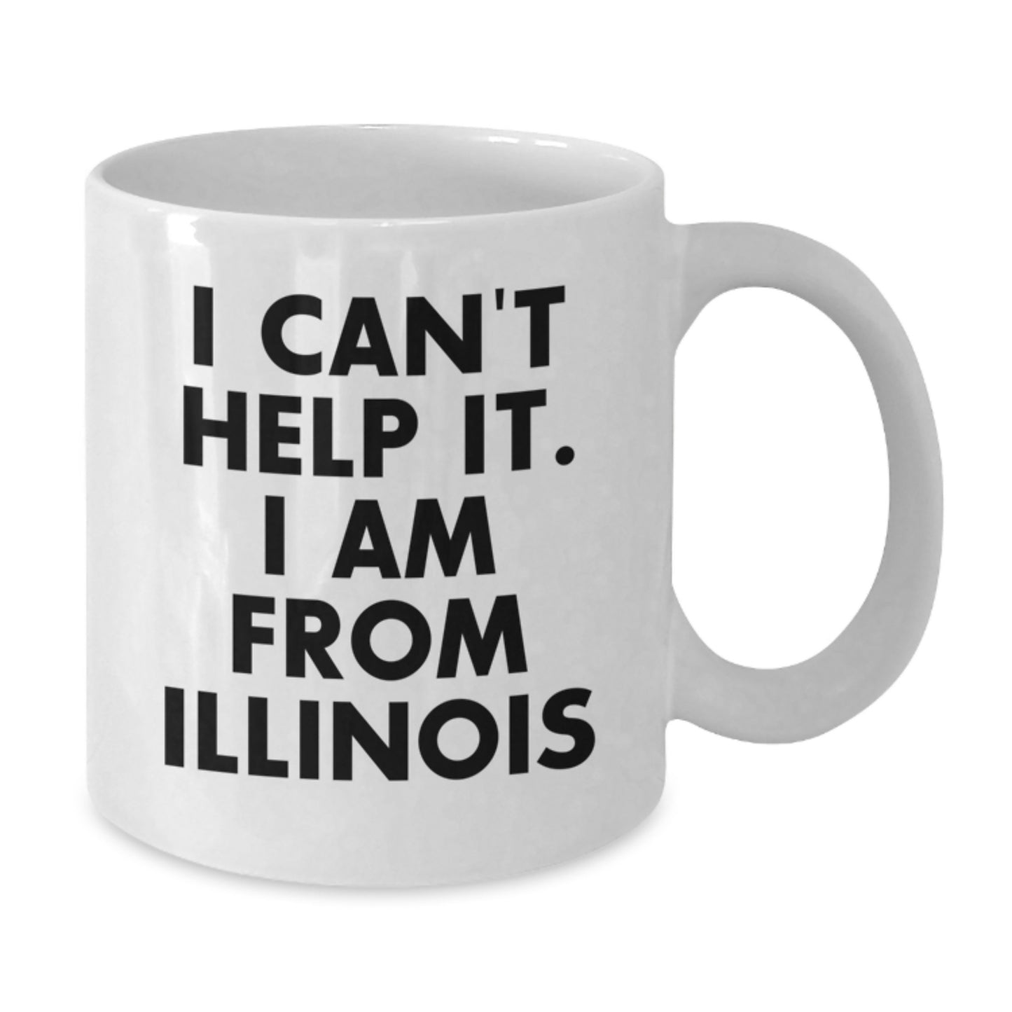 Funny Illinois Gifts for Men from I Can't Help It I Am From Illinois White Coffee Mug, Perfect Graduation Present for Illinois State University - Additional