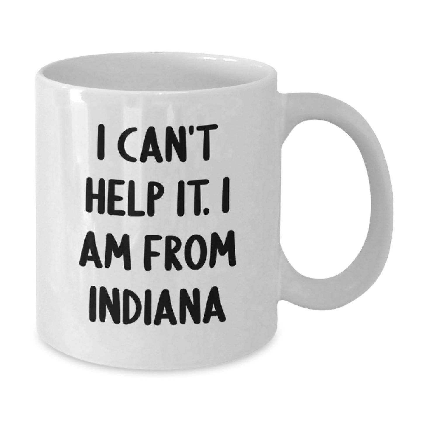 Funny Indiana Quote White Coffee Mug for Indiana Lovers, Gifts from Family and Friends for Graduation Unique Gifts - Additional