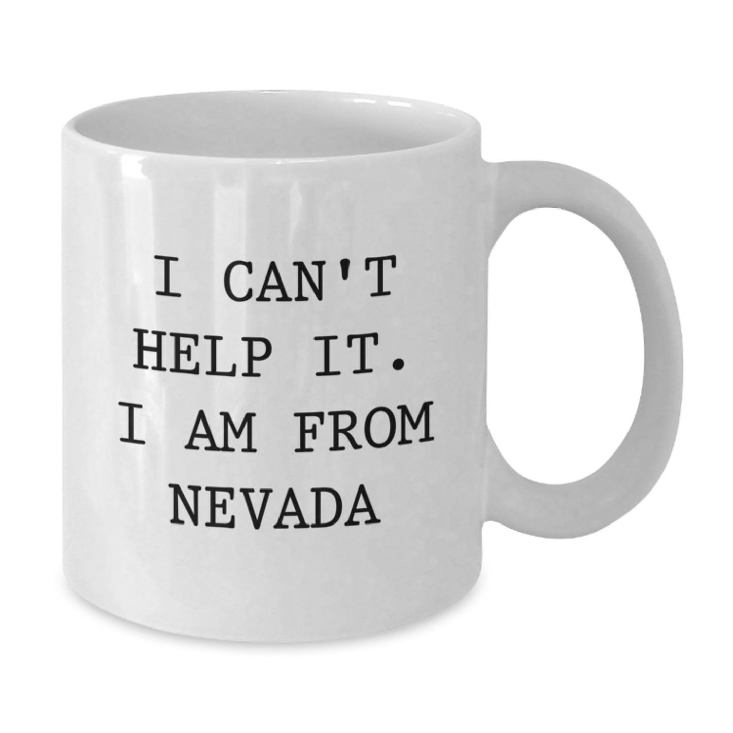 Funny Nevada White Coffee Mugs Gifts from Friends for Graduation - I Can't Help It. I Am From Nevada - Additional