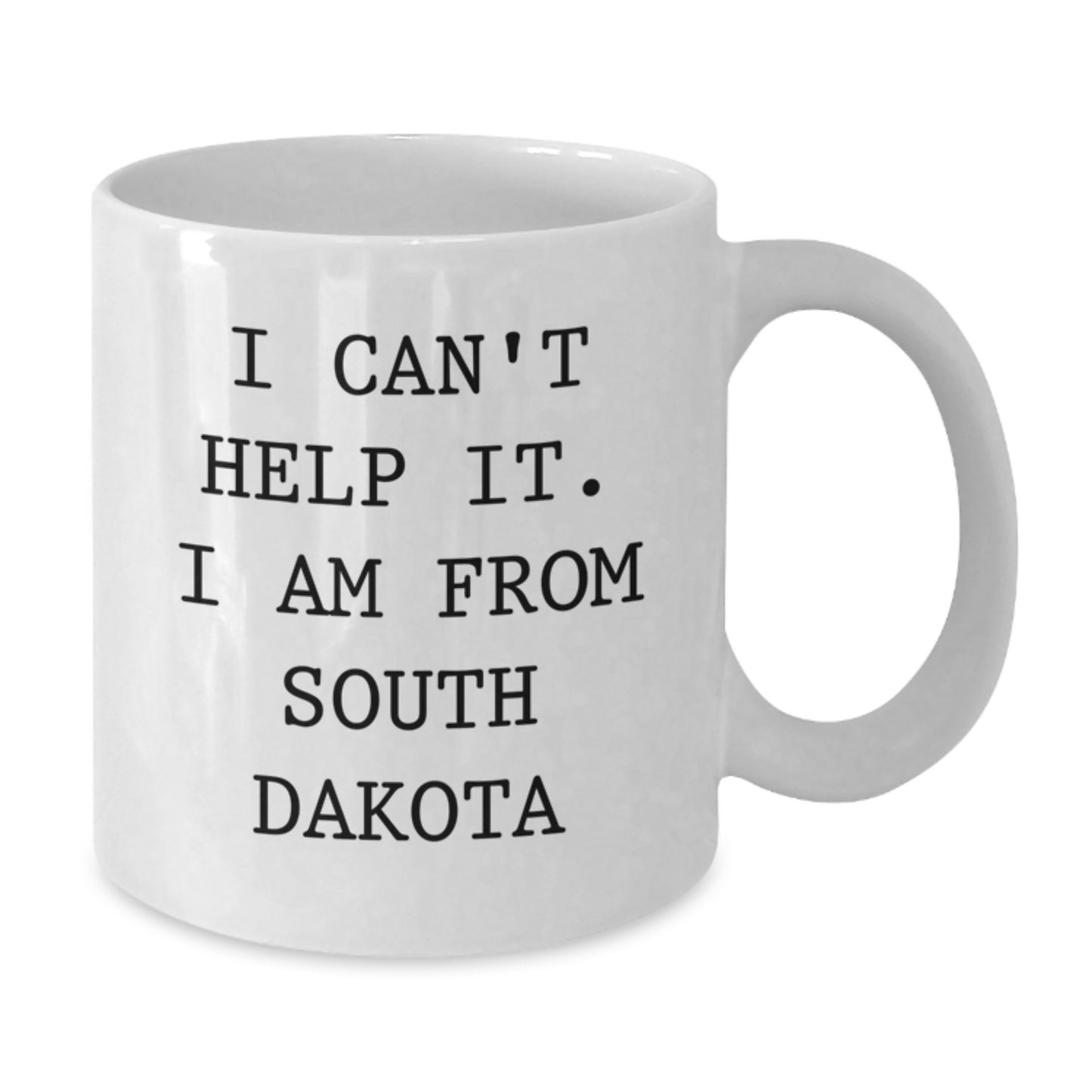 Funny South Dakota Gifts for Men Women Friends from I Can't Help It. I Am From South Dakota White Coffee Mug for Graduation - Additional
