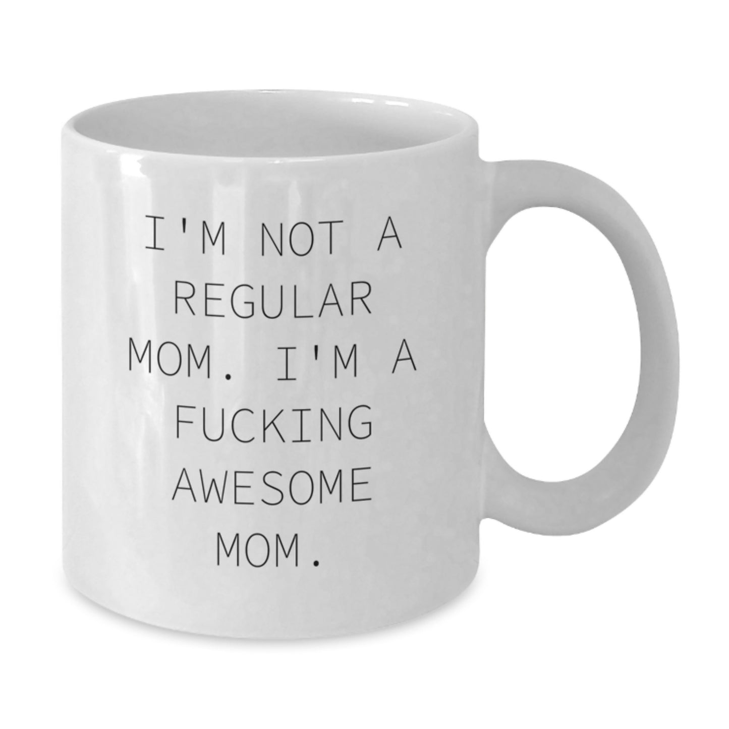 Funny Mom Gifts for Her - 'I'm Not A Regular Mom. I'm A F--king Awesome Mom.' Quote White Coffee Mug, Gifts from Family to Mom for Graduation - Additional