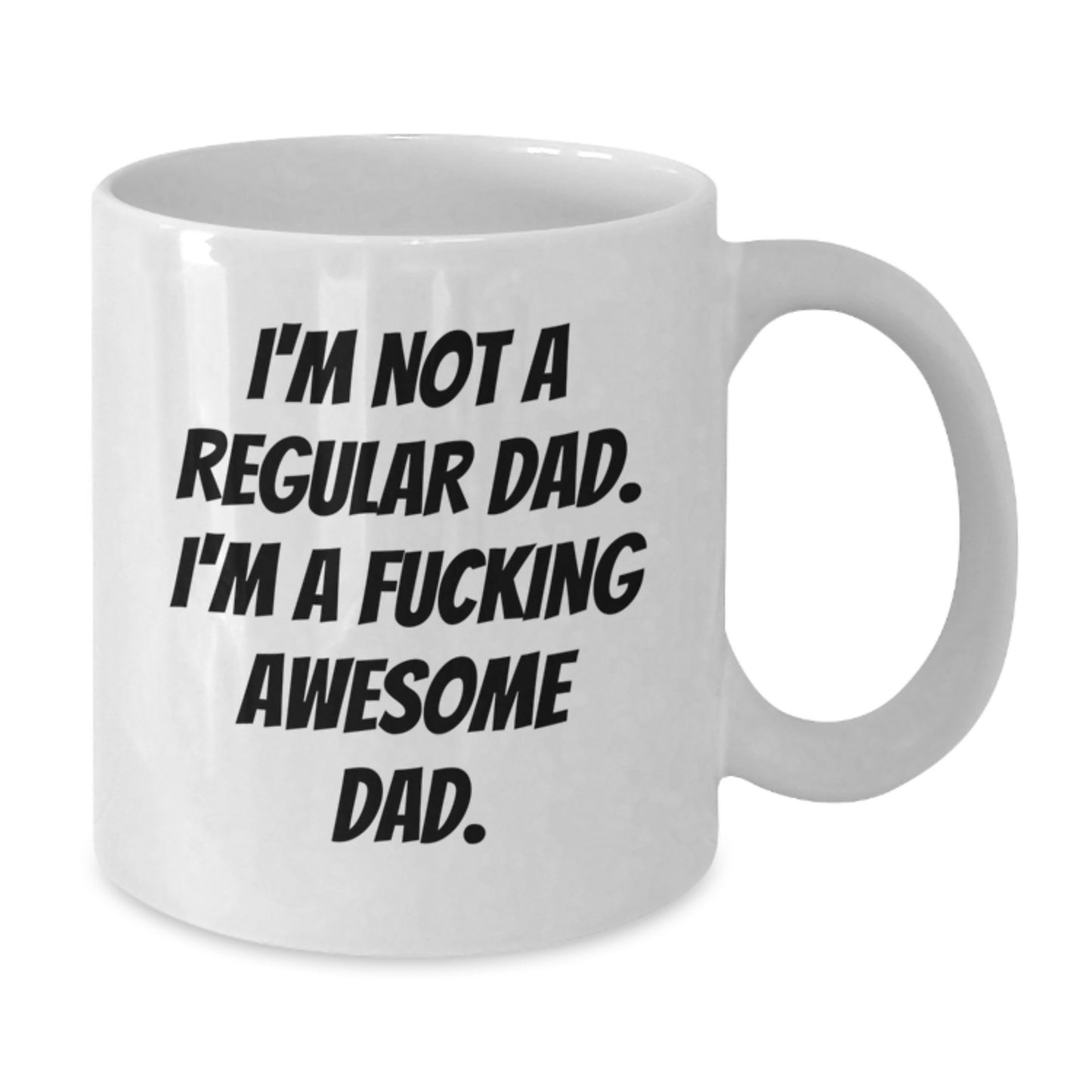 Funny Dad Gifts from Family - 'I'm Not A Regular Dad. I'm A F--king Awesome Dad.' White Coffee Mug for Men Graduation Unique Gifts - Additional