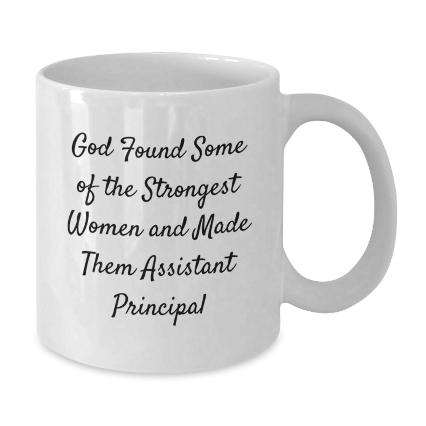 Funny Assistant Principal Gifts, 'God Found Some Of The Strongest Women And Made Them Assistant Principal' White Coffee Mug for Graduation Gifts from Family, Friends, Coworkers, or Women - Additional