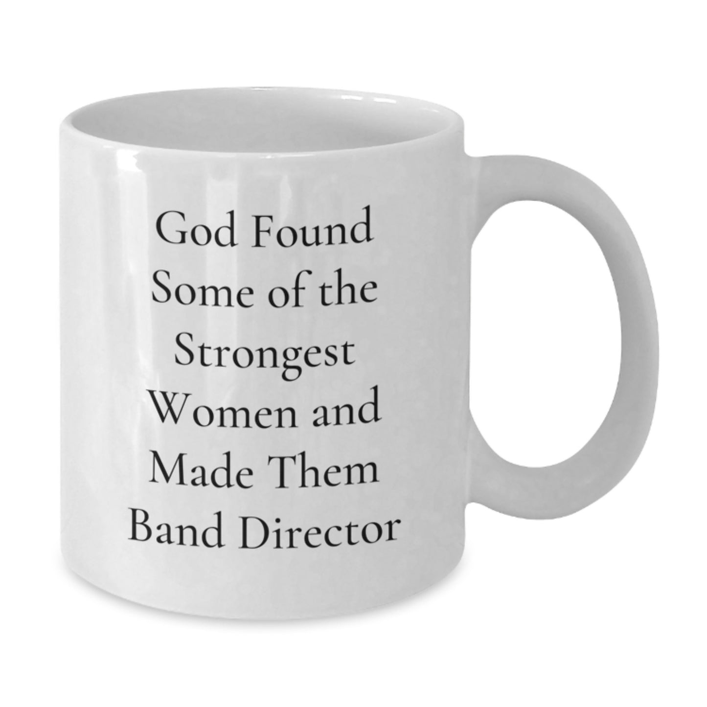 Funny Band Director Gifts from Friends for Her - God Made Them Strongest Women Mug, White Coffee Mug for Graduation - Additional