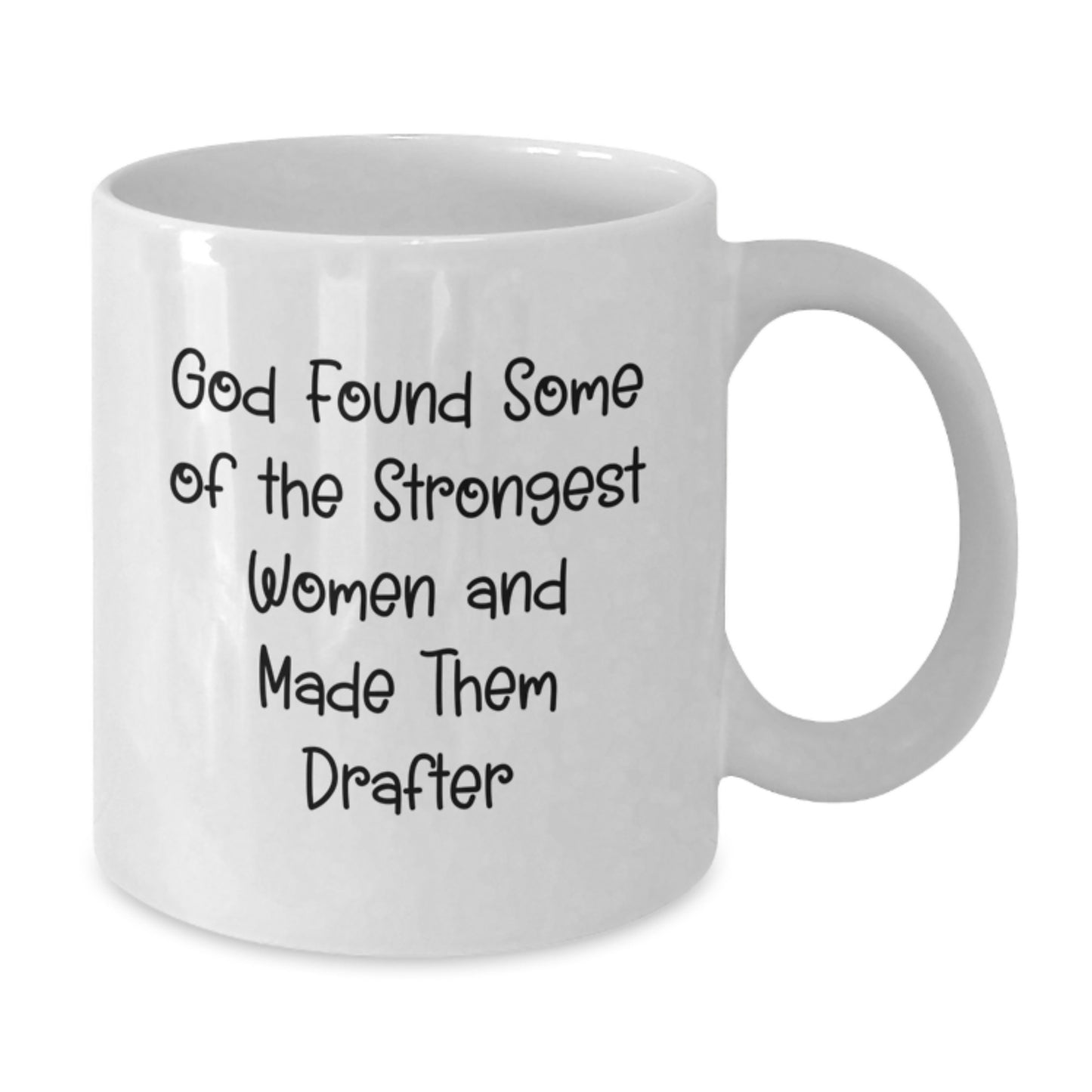 Funny Drafter Gifts, White Coffee Mug for Strong Women, 'God Found Some Of The Strongest Women And Made Them Drafter' Quote, Gifts from Friends to Family, Birthday Unique Presents - Additional