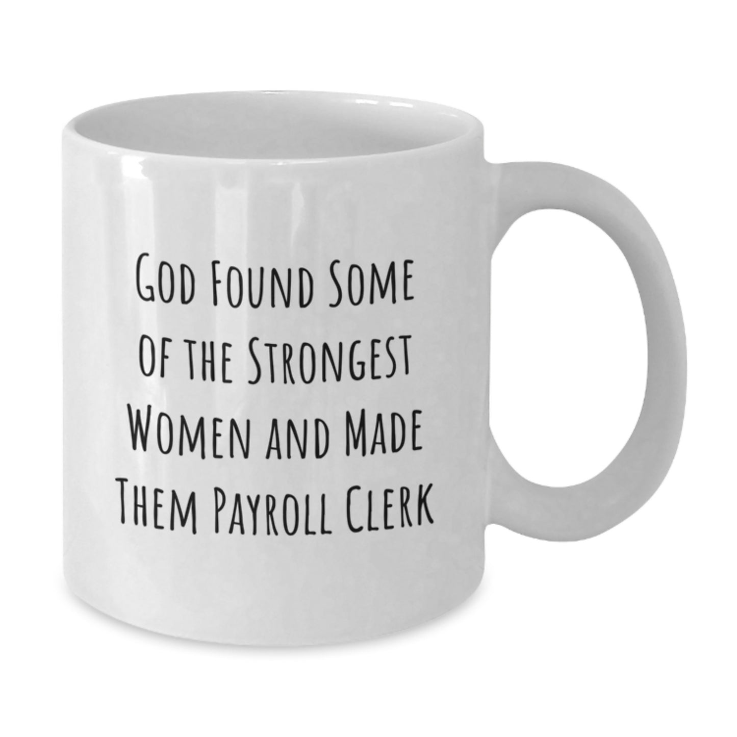 Funny Payroll Clerk Gifts from Women, White Coffee Mug for Payroll Clerk Men, God Found Women Who Tame Payrolls - Additional