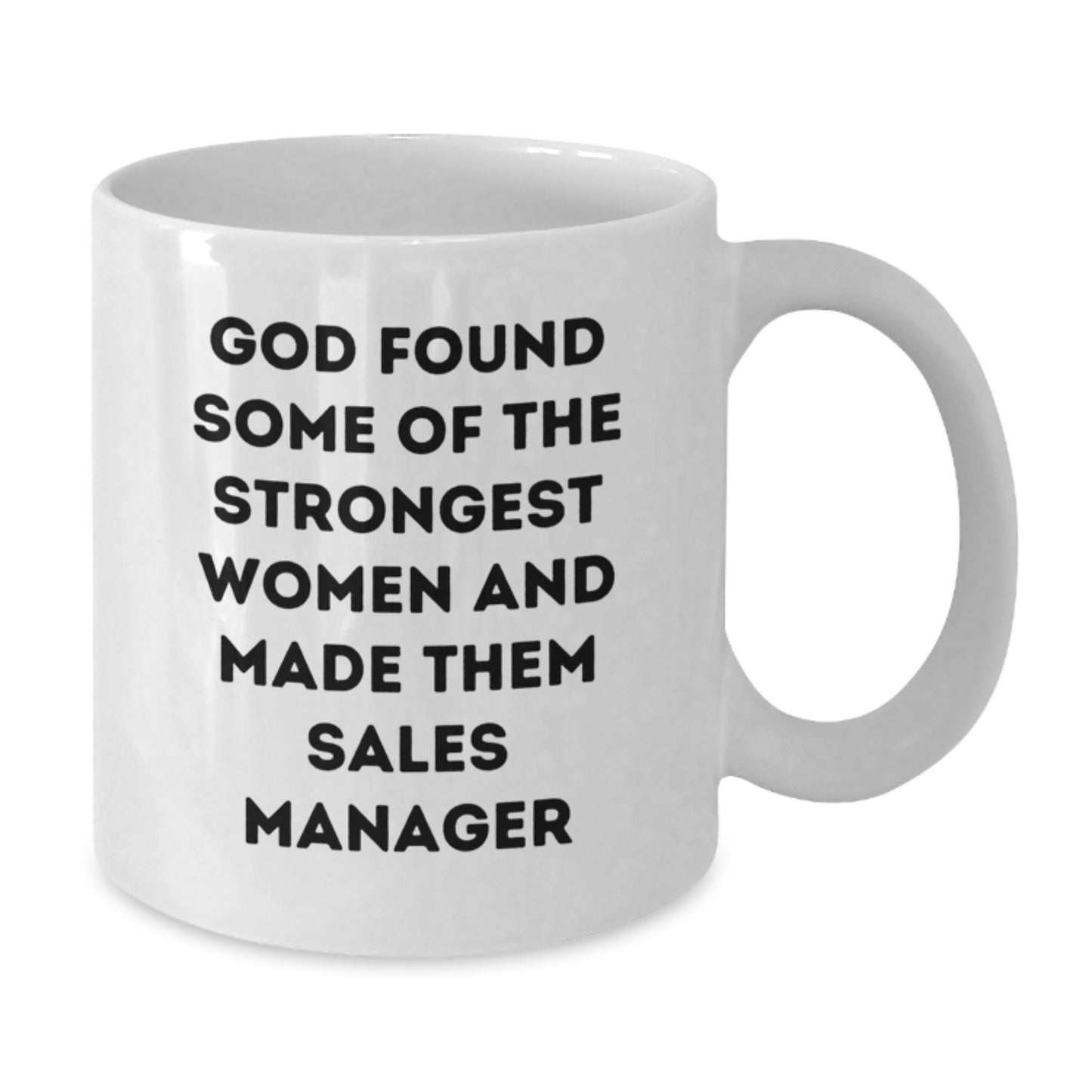Funny Sales Manager Gifts, White Coffee Mug, Graduation Unique Gifts from Friends, 'God Found Some Of The Strongest Women And Made Them Sales Manager' Quote - Additional