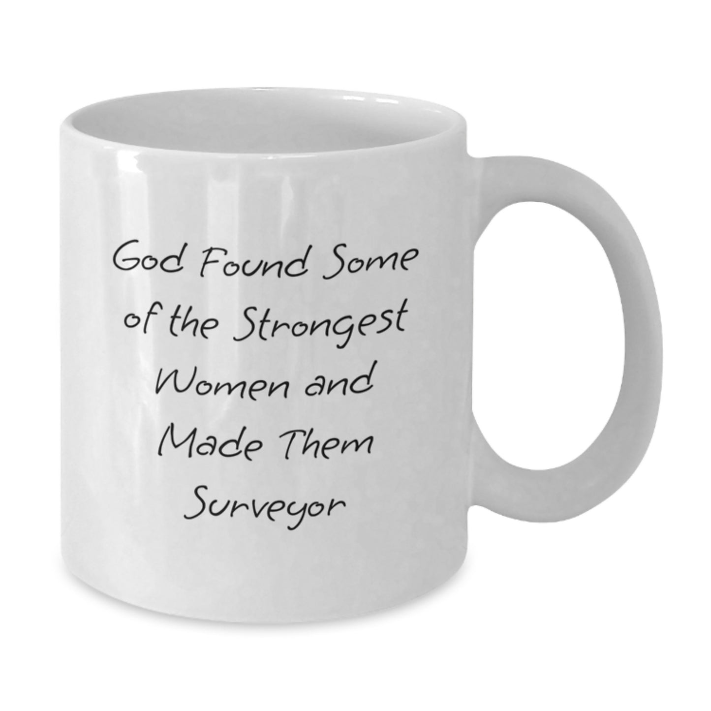 Funny Surveyor White Coffee Mugs Gifts from Men to Surveyor Friends on Graduation, Inspirational Quote for Strong Women - Additional
