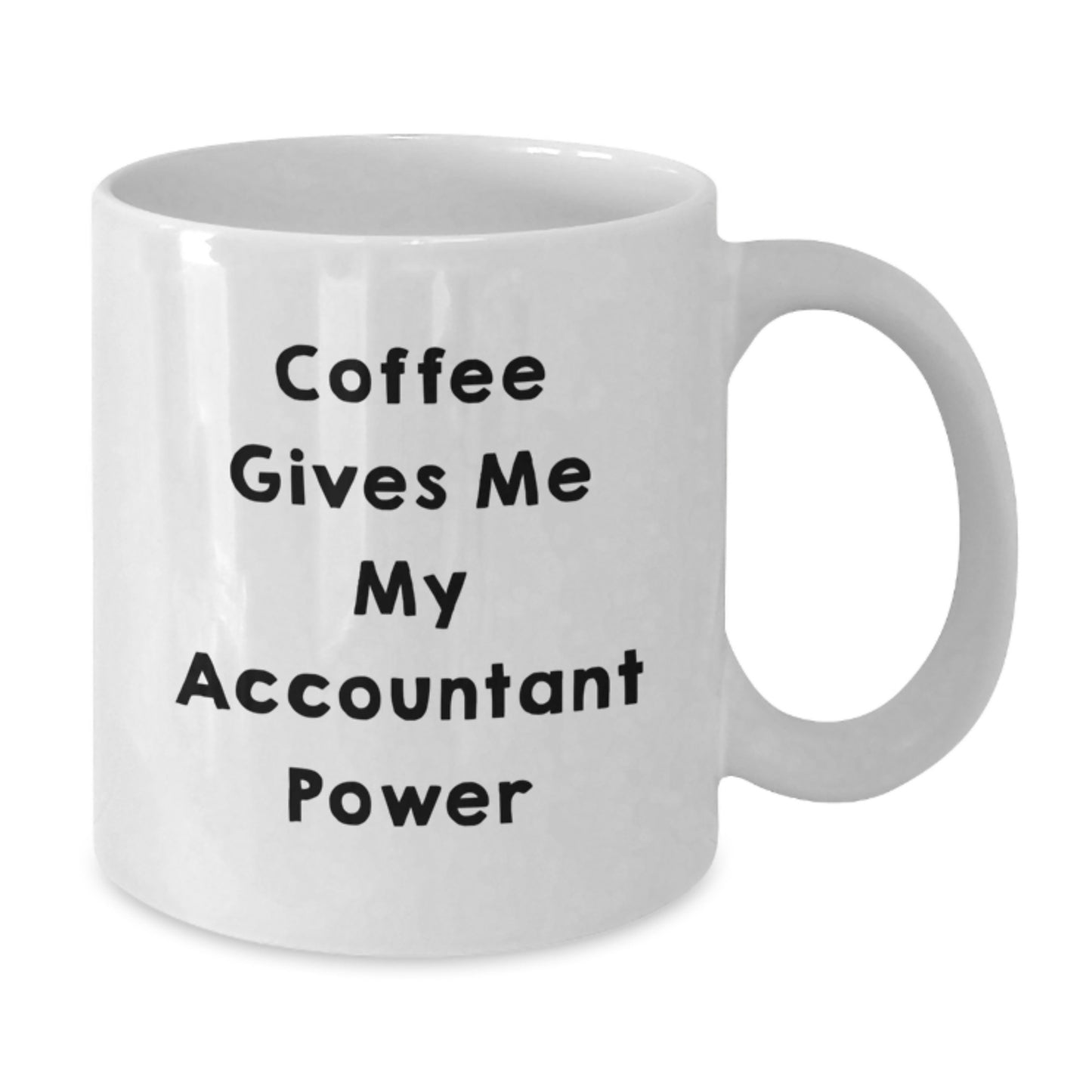 Funny Accountant Gifts for Men, White Coffee Mug with Coffee Gives Me My Accountant Power Quote, Gifts from Friends, Birthday Unique Presents for Him - Additional